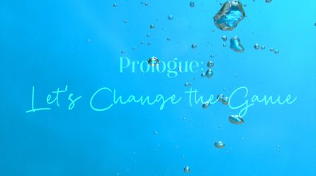 “Let’s Change the Game” (Prologue)